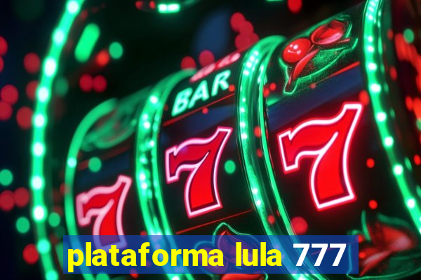 plataforma lula 777